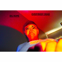 Big Rome - Everybody Dead (Explicit)