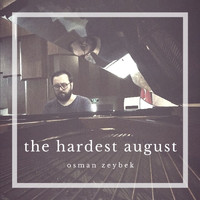 Osman Zeybek - The Hardest August