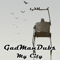GadManDubs - My City