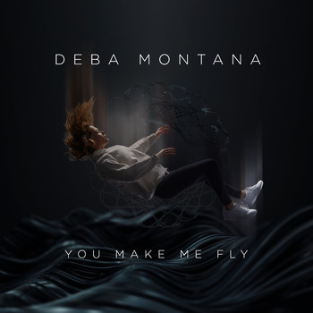 Deba Montana - You Make Me Fly