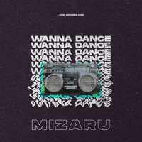 Mizaru - Wanna Dance