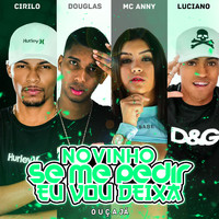 Mc Anny and DJ Cirilo de Caxias featuring dj Douglas dedo Magico and DJ LUCIANO DE CAXIAS - Novinho Se Me Pedir Eu Vou Deixa