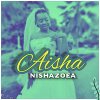 Aisha - Nishazoea