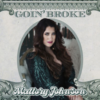 Mallory Johnson - Goin' Broke