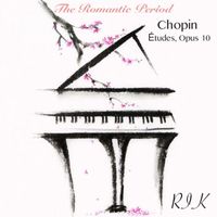 Rik - Chopin: The Romantic Period, Études, Opus 10