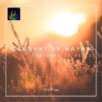 Srinivas - Raushni Se Nayan (Gateway To Peace)