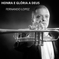 Fernando Lopez - Honra E Glória A Deus