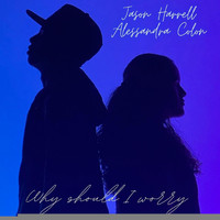 Jason Harrell - Why Should I Worry (feat. Alessandra Colon)