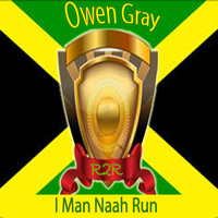 Owen Gray - I Man Naah Run