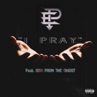 EP - I Pray (feat. Osh from the Ghost) (Explicit)