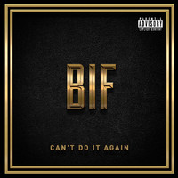 Bif - Can't Do It Again (Explicit)