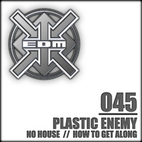 Plastic Enemy - No House / How to Get Along