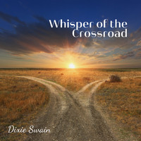 Dixie Swain - Whisper of the Crossroad