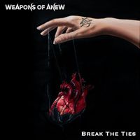 Weapons of Anew - Break The Ties