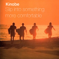 Kinobe - Slip Into Something More Comfortable