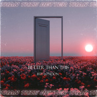 BTY London - Better Than This