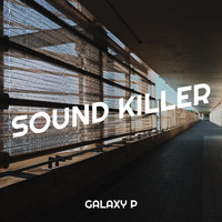 Galaxy P - Sound Killer (Explicit)