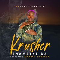 Krusher - Enametxe DJ (feat. Zanda Zakuza)