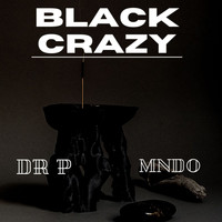 DR P - Black Crazy (Explicit)