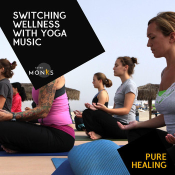 Various Artists - Switching Wellness with Yoga Music - Pure Healing
