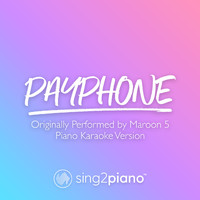 Sing2Piano - Payphone (v2) [Originally Performed by Maroon 5] (Piano Karaoke Version)