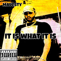 Majesty - It is What it is (Explicit)