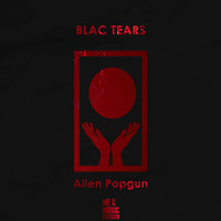 Blac Tears - Alien Popgun