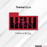 Themetique - I Believe in You