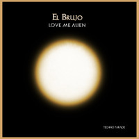 El Brujo - Love Me Alien