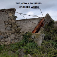 The Vodka Tourists - Crossed Wires