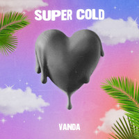 Vanda - Super Cold (Explicit)