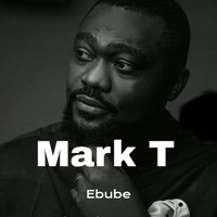 Mark t - Ebube