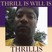 Thrillis - Thrill Is Will Is (Explicit)