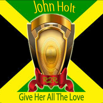John Holt - Give Her All the Love
