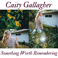 Caity Gallagher - Something Worth Remembering