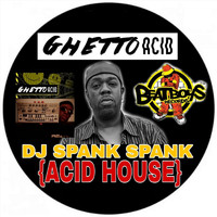 Dj Spank Spank - Ghetto Acid Acid House