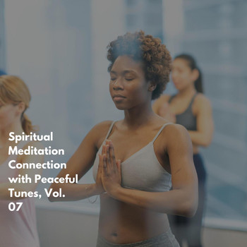 Various Artists - Spiritual Meditation Connection with Peaceful Tunes, Vol. 07