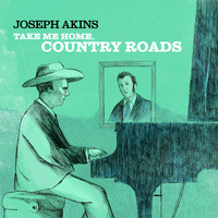 Joseph Akins - Take Me Home, Country Roads