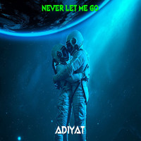 Adiyat - Never Let Me Go