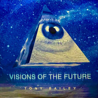 Tony Bailey - Visions of the Future