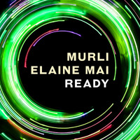 Elaine Mai & Murli - Ready
