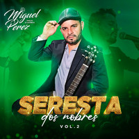 Miguel Perez - Seresta Dos Nobres, Vol. 2