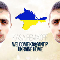 Kasa Remixoff - Welcome Ka@antip, Ukraine Home