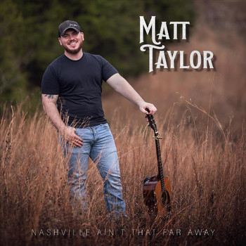 Matt Taylor - Nashville Ain’t That Far Away (Explicit)