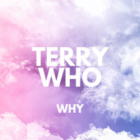 Terry Who - Why