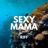 Sexy Mama - Riff