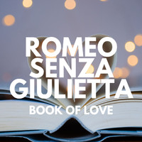 Romeo Senza Giulietta - Book of Love