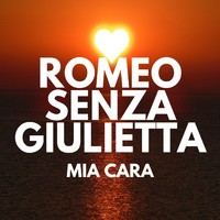 Romeo Senza Giulietta - Mia cara