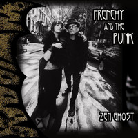 Frenchy and the Punk - Zen Ghost