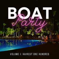 Boat Party - Vol. 1: Haircut 100